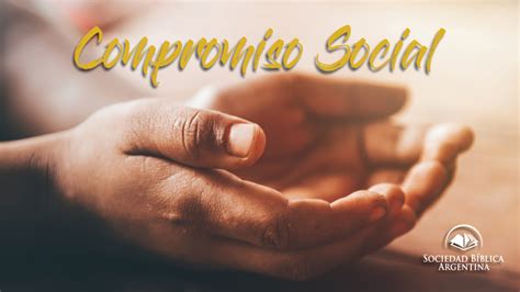 doce versículos bíblicos sobre el compromiso social sociedad bíblica argentina