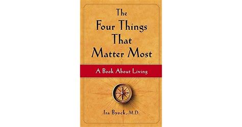 The Four Things That Matter Most A Book About Living By Ira Byock