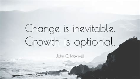 Best Change Is Inevitable Growth Is Optional Quotes
