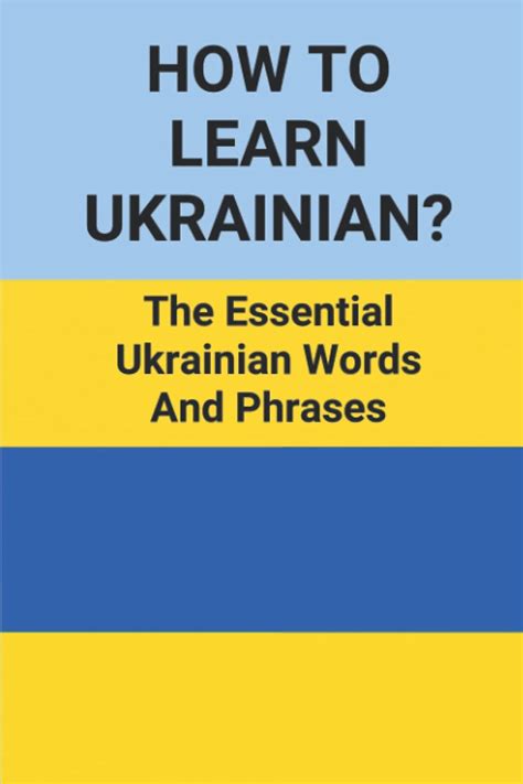 How To Learn Ukrainian The Essential Ukrainian Words And Phrases