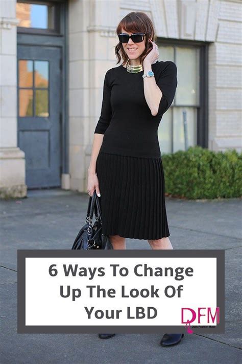 Six Ways To Totally Change The Look Of Your Lbd Daily Fashion Muse