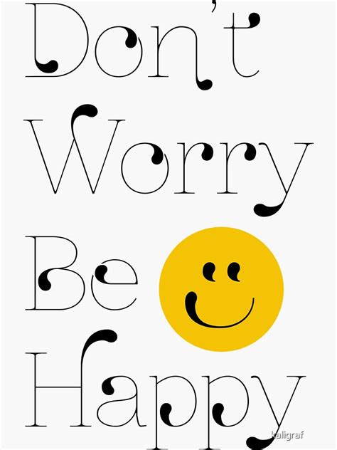Dont Worry Be Happy Sticker For Sale By Kaligraf Redbubble