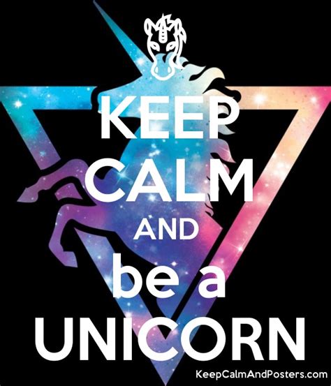 Keep Calm And Be A Unicorn Keep Calm And Posters Generator Maker For