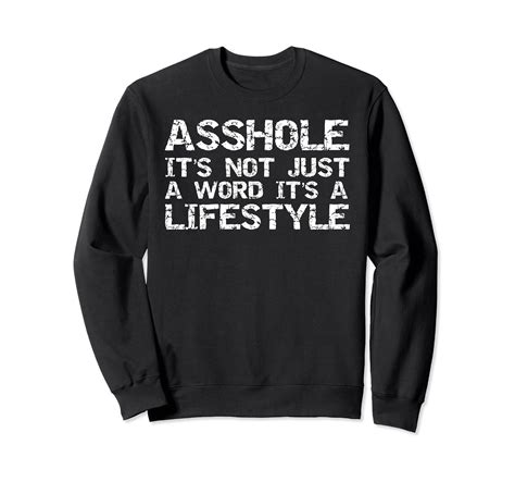 Funny Ass T Asshole It S Not Just A Word It S A Lifestyle Sweatshirt Clothing