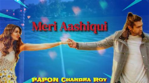 Meri Aashiqui Song 2020 Song Lyrics Rochak Kohli Feat Jubin Nautiyal Ihana D Youtube