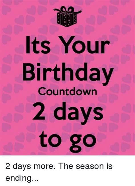3 days to go (2019). Its Your Birthday Countdown 2 Days to Go 2 Days More the ...