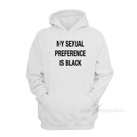 My Sexual Preference Is Black Hoodie
