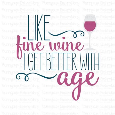 Grown Up Birthday Like Fine Wine I Get Better With Age Clipart And Svg Personal And Small