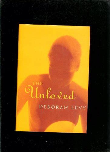 The Unloved Deborah Levy 9780224030380 Books