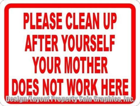 Please Clean Up Your Mother Does Not Work Here Sign Signs By