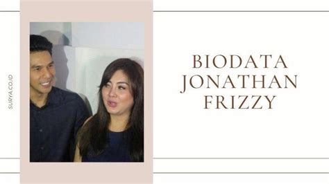 Biodata Jonathan Frizzy Yang Kabarnya Akan Cerai Dengan Dhena Devanka