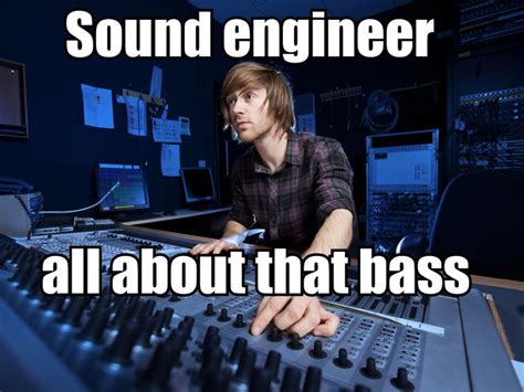 10 Sound Engineer Memes Tune Into The Career Careers