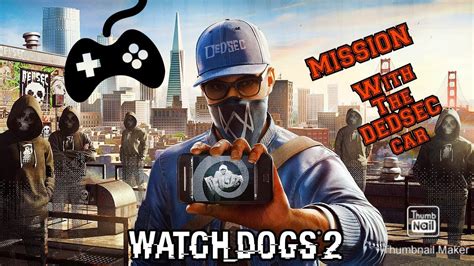 Watchdogs 2 Dedsec Car Full Mission Youtube