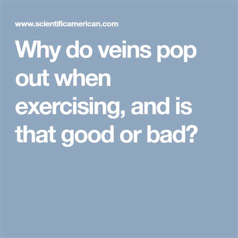 Why Do Veins Pop Out When Exercising And Is That Good Or Bad