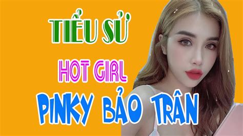 Tiểu Sử Hot Girl Pinky BẢo TrÂn Youtube