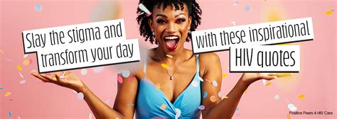 Slay The Stigma And Transform Your Day With These Inspirational Hiv Quotes Positive Peers