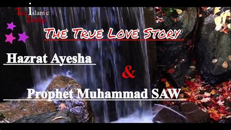 The True Love Story Of Hazrat Ayesha Prophet Muhammad SAW Bayan By