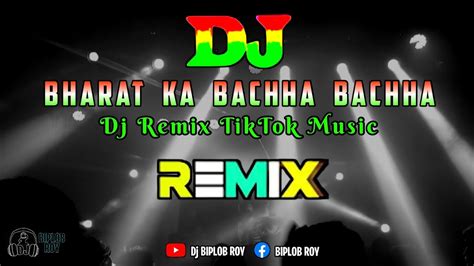 Bharat Ka Bachha Bachha Dj Remix Tiktok Music Song Dj