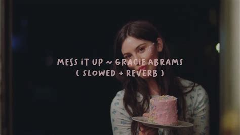 Mess It Up ~ Gracie Abrams Slowed Reverb Youtube