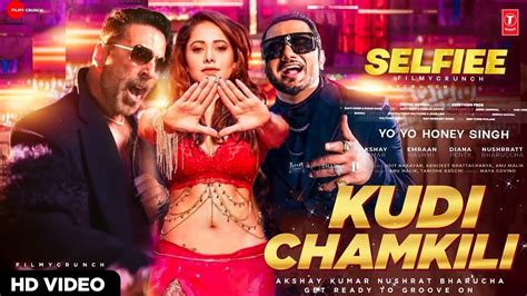 Selfiee Kudi Chamkili Song Out Akshay Kumar Yo Yo Honey Singh