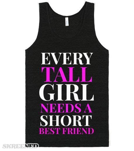 Every Tall Girl Needs A Short Best Friend Tank Top Skreened Tall