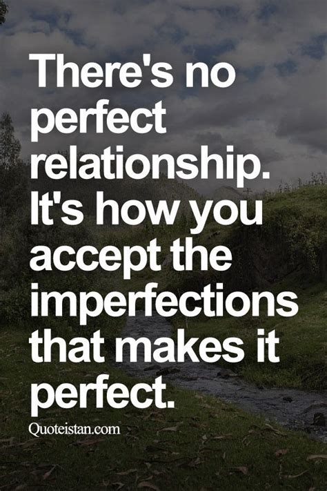 There S No Perfect Relationship It S How You Accept The Imperfections That Makes It