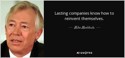 Mike Markkula Quote Lasting Companies Know How To Reinvent Themselves