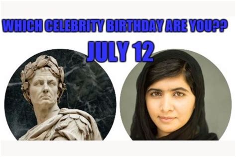 July 12 Which Celebrity Birthday Are You