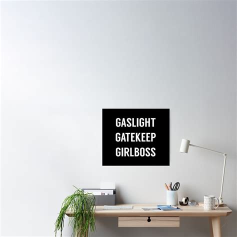 Gaslight Gatekeep Girlboss Poster By Tinyteacups Sarcastic Ts
