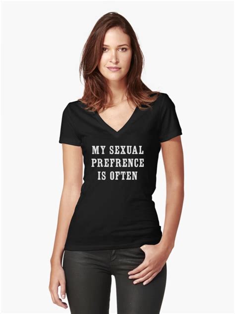My Sexual Preference Is Often Womens Fitted V Neck T Shirt By Bawdy