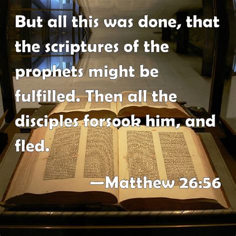 Matthew 2656 But All This Was Done That The Scriptures Of The