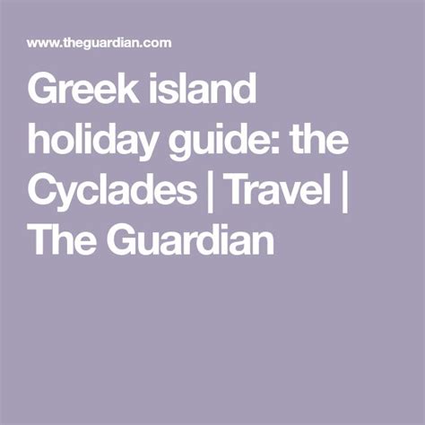 The Greek Island Holiday Guide The Cycladess Travel The Guridan