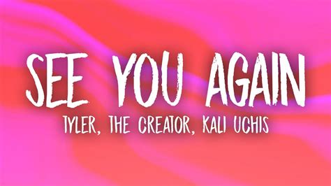 Letra Tyler The Creator See You Again Lyrics Ft Kali Uchis