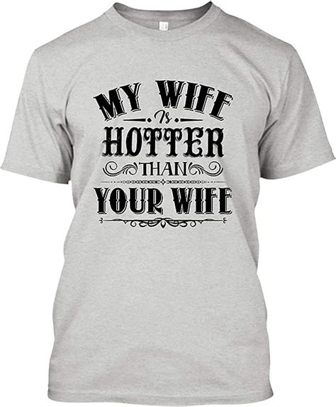 All White My Wife Is Hotter Than Your Wife Clothes Camisa De Manga Corta Camisetas Ultra