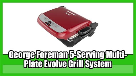 George Foreman 5 Serving Multi Plate Evolve Grill System Grills With