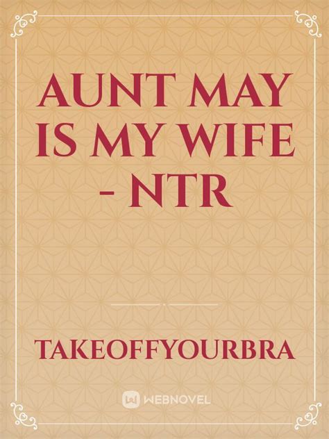 Read Aunt May Is My Wife Ntr Takeoffyourbra Webnovel