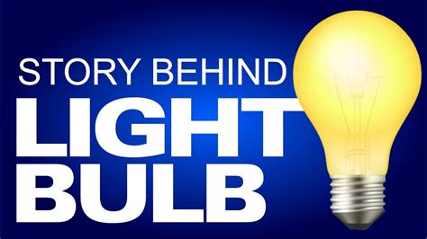 From Darkness To Light The Story Of The Light Bulb Youtube