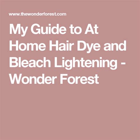 My Guide To At Home Hair Dye And Bleach Lightening Wonder Forest