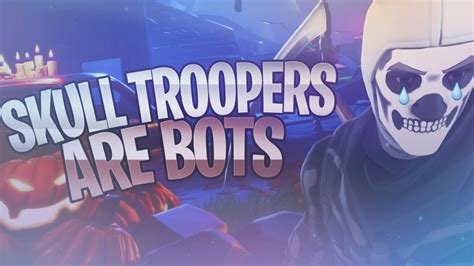 Skull Troopers Are Bots Youtube