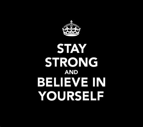 Believe In Yourself Quotes To Live By Stay Strong Quotes Quotes