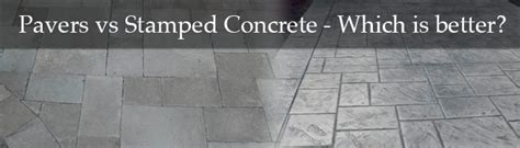 Stamped Concrete Vs Pavers Tile Tech Pavers
