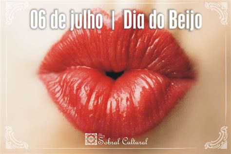 Blog Sobral Cultural Dia De Julho Dia Do Beijo