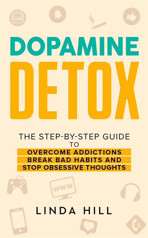 Dopamine Detox A Step By Step Guide To Overcome Addictions Break Bad Habits And Stop