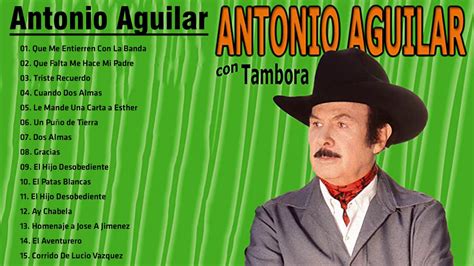 Grandes éxitos De Antonio Aguilar 2020 Mejores Canciones De Antonio