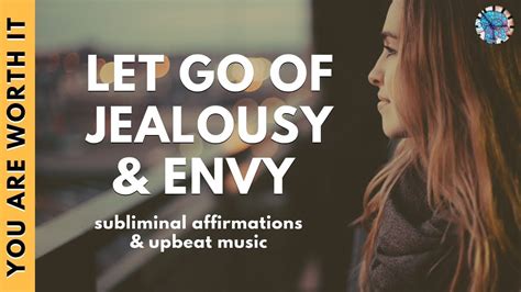 Stop Being Jealous And Envious Subliminal Affirmations And Upbeat Music
