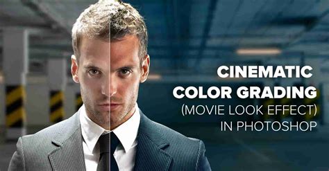Cinematic Color Grading Effect In Photoshop Photo Effect Photoshop Images