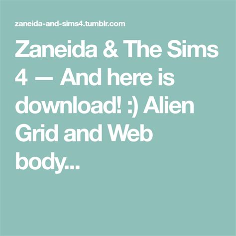 Zaneida And The Sims 4 — And Here Is Download Alien Grid And Web Body