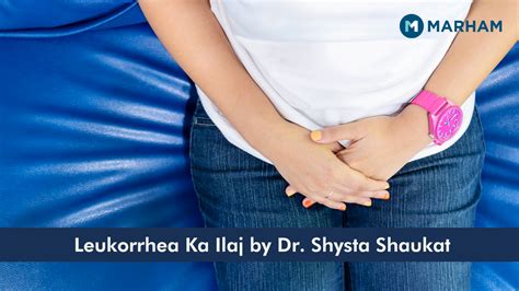 Vaginal Discharge Leukorrhea Ka Ilaj By Dr Shysta Shaukat