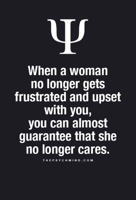 when a woman no longer gets frustrated and upset with you you can almost guarantee that she no