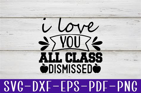 I Love You All Class Dismissed Teacher Graphic By Svg Design Art · Creative Fabrica